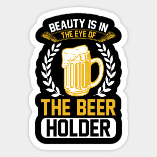 Beauty Is In The Eye Of The Beer Holder T Shirt For Women Men Sticker